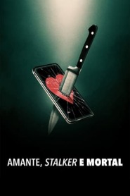 Assistir Amante, Stalker e Mortal online